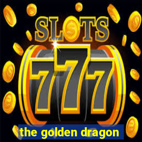 the golden dragon